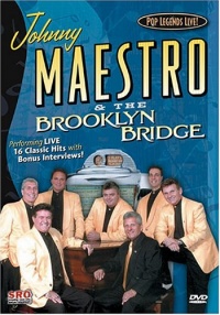 Pop Legends Live: Johnny Maestro and the Brooklyn Bridge Pop Legends Live: Johnny Maestro and the Brooklyn Bridge