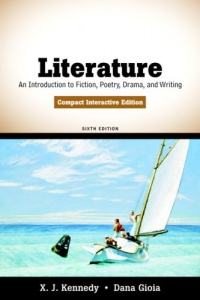 Literature: An Introduction to Fiction, Poetry, Drama, and Writing, Compact Interactive Edition (6th Edition) Literature: An Introduction to Fiction, Poetry, Drama, and Writing, Compact Interactive Edition (6th Edition)
