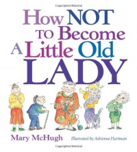 How Not to Become a Little Old Lady How Not to Become a Little Old Lady