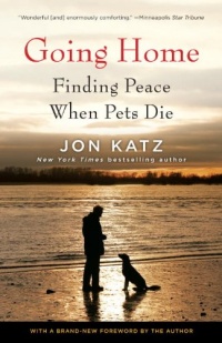 Going Home: Finding Peace When Pets Die Going Home: Finding Peace When Pets Die