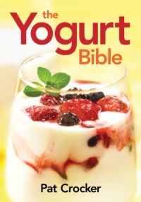 The Yogurt Bible (...Bible (Robert Rose)) The Yogurt Bible (...Bible (Robert Rose))