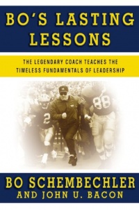 Bo's Lasting Lessons: The Legendary Coach Teaches the Timeless Fundamentals of Leadership Bo's Lasting Lessons: The Legendary Coach Teaches the Timeless Fundamentals of Leadership