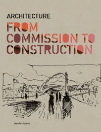 Architecture: From Commission to Construction Architecture: From Commission to Construction