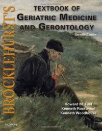 Brocklehurst's Textbook of Geriatric Medicine and Gerontology: Expert Consult - Online and Print, 7e (Brocklehurst's Textbook of Geriatric Medicine & Gerontology) Brocklehurst's Textbook of Geriatric Medicine and Gerontology: Expert Consult - Online and Print, 7e (Brocklehurst's Textbook of Geriatric Medicine & Gerontology)