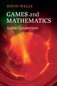 Games and Mathematics: Subtle Connections Games and Mathematics: Subtle Connections