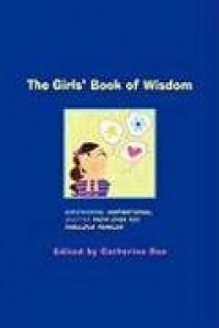 The Girls' Book of Wisdom: Empowering, Inspirational Quotes from over 400 Fabulous Females