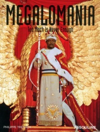 Megalomania: Too Much is Never Enough Megalomania: Too Much is Never Enough