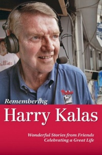 Remembering Harry Kalas: Wonderful Stories from Friends Celebrating a Great Life Remembering Harry Kalas: Wonderful Stories from Friends Celebrating a Great Life