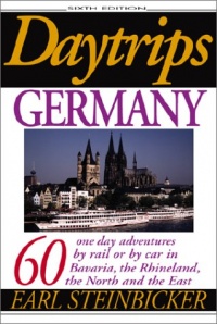 Daytrips Germany: 60 One Day Adventures by Rail or by Car in Bavaria, the Rhineland, the North and the East Daytrips Germany: 60 One Day Adventures by Rail or by Car in Bavaria, the Rhineland, the North and the East
