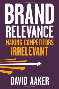 Brand Relevance: Making Competitors Irrelevant