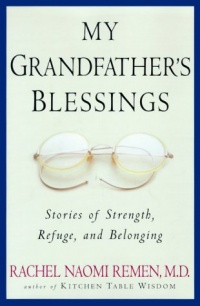 My Grandfather's Blessings: Stories of Strength, Refuge, and Belonging My Grandfather's Blessings: Stories of Strength, Refuge, and Belonging