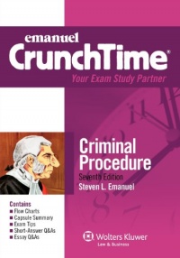 Emanuel CrunchTime: Criminal Procedure, 7th Edition Emanuel CrunchTime: Criminal Procedure, 7th Edition