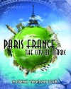 Paris France, The City Of Magic: A Dream Vacation Tour