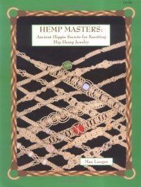 Hemp Masters: Ancient Hippie Secrets for Knotting Hip Hemp Jewelry Hemp Masters: Ancient Hippie Secrets for Knotting Hip Hemp Jewelry