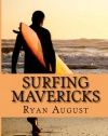 Surfing Mavericks: The Unofficial Biography of Jay Moriarity