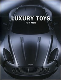 Luxury Toys for Men Luxury Toys for Men