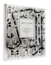 Arabesque 2: Graphic Design from the Arab World and Persia Arabesque 2: Graphic Design from the Arab World and Persia
