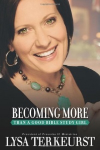 Becoming More Than a Good Bible Study Girl Becoming More Than a Good Bible Study Girl