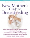 The American Academy of Pediatrics New Mother's Guide to Breastfeeding