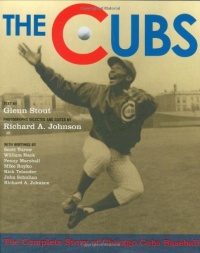 The Cubs: The Complete Story of Chicago Cubs Baseball The Cubs: The Complete Story of Chicago Cubs Baseball