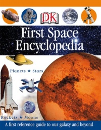 First Space Encyclopedia (DK First Reference) First Space Encyclopedia (DK First Reference)