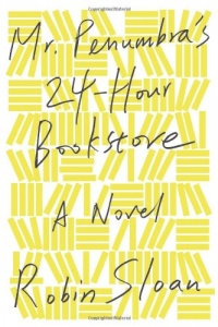 Mr. Penumbra's 24-Hour Bookstore: A Novel Mr. Penumbra's 24-Hour Bookstore: A Novel