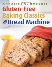 Gluten-Free Baking Classics for the Bread Machine Gluten-Free Baking Classics for the Bread Machine