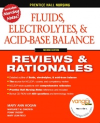 Fluids, Electrolytes & Acid-Base Balance, 2nd Edition (Prentice Hall Nursing Reviews & Rationales) Fluids, Electrolytes & Acid-Base Balance, 2nd Edition (Prentice Hall Nursing Reviews & Rationales)