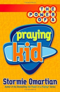 The Power of a Praying® Kid The Power of a Praying® Kid