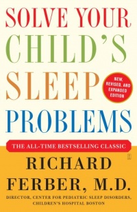 Solve Your Child's Sleep Problems: Revised Edition: New, Revised, and Expanded Edition Solve Your Child's Sleep Problems: Revised Edition: New, Revised, and Expanded Edition