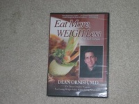 Dean Ornish, M.D.: Eat More, Weigh Less Dean Ornish, M.D.: Eat More, Weigh Less