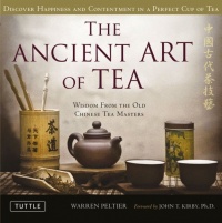 The Ancient Art of Tea: Wisdom From the Ancient Chinese Tea Masters The Ancient Art of Tea: Wisdom From the Ancient Chinese Tea Masters