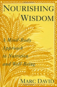 Nourishing Wisdom: A Mind-Body Approach to Nutrition and Well-Being