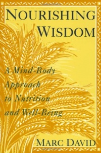 Nourishing Wisdom: A Mind-Body Approach to Nutrition and Well-Being