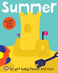 Bright Baby Touch and Feel Summer Bright Baby Touch and Feel Summer