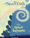 Never Girls #2: The Space Between (Disney Fairies) (A Stepping Stone Book(TM))