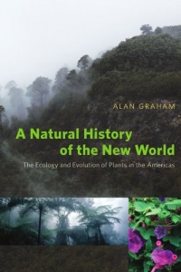 A Natural History of the New World: The Ecology and Evolution of Plants in the Americas A Natural History of the New World: The Ecology and Evolution of Plants in the Americas