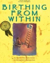 Birthing from Within: An Extra-Ordinary Guide to Childbirth Preparation