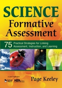 Science Formative Assessment: 75 Practical Strategies for Linking Assessment, Instruction, and Learning Science Formative Assessment: 75 Practical Strategies for Linking Assessment, Instruction, and Learning