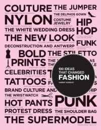 100 Ideas that Changed Fashion 100 Ideas that Changed Fashion