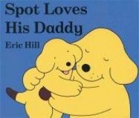 Spot Loves His Daddy Spot Loves His Daddy