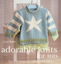Adorable Knits for Tots: 25 Stylish Designs for Babies and Toddlers Adorable Knits for Tots: 25 Stylish Designs for Babies and Toddlers