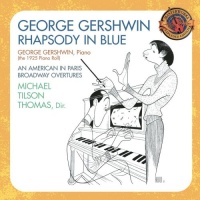 George Gershwin: Rhapsody in Blue; An American in Paris; Broadway Overtures George Gershwin: Rhapsody in Blue; An American in Paris; Broadway Overtures