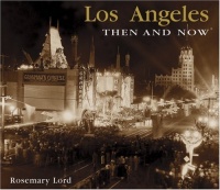Los Angeles Then and Now (Compact) (Then & Now Thunder Bay) Los Angeles Then and Now (Compact) (Then & Now Thunder Bay)