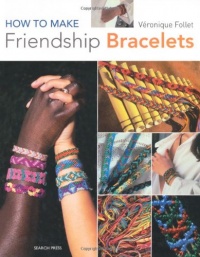 How to Make Friendship Bracelets How to Make Friendship Bracelets