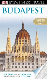DK Eyewitness Travel Guide: Budapest DK Eyewitness Travel Guide: Budapest