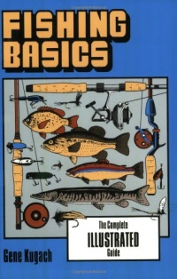 Fishing Basics: The Complete Illustrated Guide Fishing Basics: The Complete Illustrated Guide