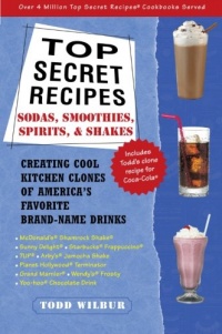 Top Secret Recipes: Sodas, Smoothies, Spirits, & Shakes Top Secret Recipes: Sodas, Smoothies, Spirits, & Shakes