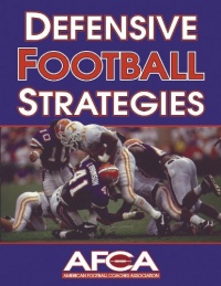 Defensive Football Strategies (American Football Coaches Association) Defensive Football Strategies (American Football Coaches Association)