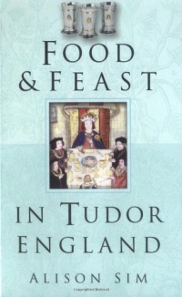 Food & Feast in Tudor England (Food & Feasts)